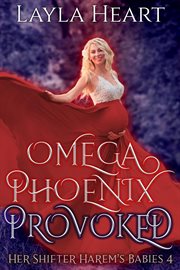 Omega Phoenix : Provoked. Her Shifter Harem's Babies cover image cdn