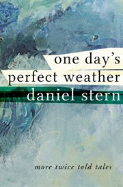 One Day''s Perfect Weather : More Twice Told Tales cover image cdn