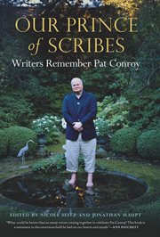 Our prince of scribes : writers remember Pat Conroy cover image cdn