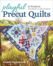 Playful precut quilts : 15 projects with blocks to mix & match cover image cdn