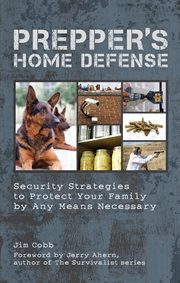 Prepper's home defense : security strategies to protect your family by any means necessary cover image cdn