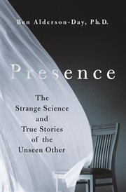 Presence : The Strange Science and True Stories of the Unseen Other cover image cdn
