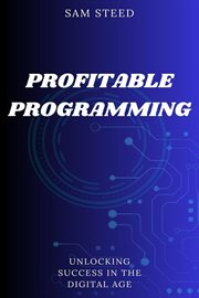 Profitable Programming : Unlocking Success in the Digital Age cover image cdn