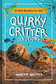 Quirky Critter Devotions : 52 Wild Wonders for Kids cover image cdn