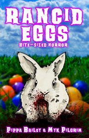 Rancid Eggs : Bite-sized Horror for Easter. Bite-sized Horror cover image cdn