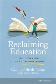 Reclaiming Education : Teach Your Child to Be a Confident Learner cover image cdn