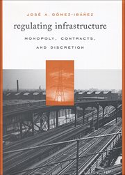 Regulating infrastructure : monopoly, contracts, and discretion cover image cdn