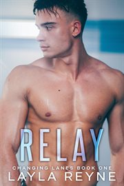 Relay : An Enemies-to-Lovers MM Sports Romance. Changing Lanes cover image cdn