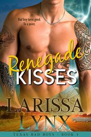 Renegade Kisses : Texas Bad Boys cover image cdn