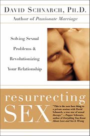 Resurrecting Sex : Solving Sexual Problems & Revolutionizing your Relationship cover image cdn