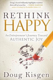 Rethink happy : an entrepreneur's journey toward authentic joy cover image cdn