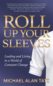ROLL UP YOUR SLEEVES : leading and living in a world of constant change cover image cdn
