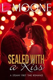 Sealed With a Kiss : A Steamy First Time Romance. Husky Men Do It Better cover image cdn