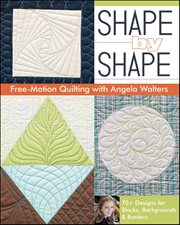 Shape by Shape Free-Motion Quilting : 70+ Designs for Blocks, Backgrounds & Borders cover image cdn