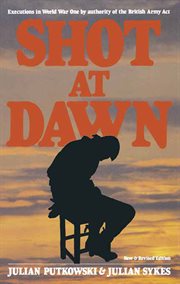 Shot at dawn : executions in World War One by authority of the British Army act cover image cdn