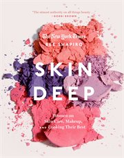 Skin deep : women on skin care, makeup, and looking their best cover image cdn