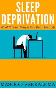 Sleep Deprivation : What It Is and Why It Can Ruin Your Life cover image cdn