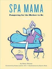 Spa mama : pampering for the mother-to-be cover image cdn