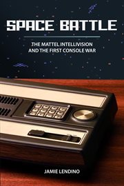 Space Battle : The Mattel Intellivision and the First Console War cover image cdn