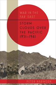 War in the Far East. Volume 1, Storm clouds over the Pacific, 1931-1941 cover image cdn