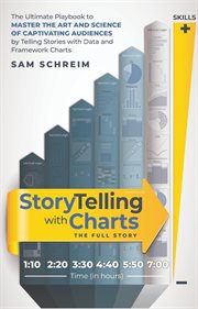StoryTelling With Charts : The Full Story. The Ultimate Playbook to Master the Art and Science of Captivating Audiences by Telling Stories With cover image cdn