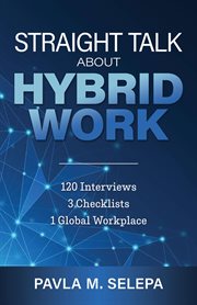 Straight Talk About Hybrid Work : 120 Interviews, 3 Checklists, 1 Global Workplace cover image cdn