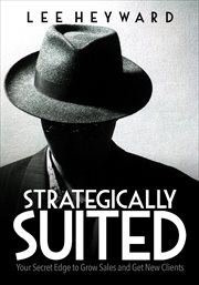 Strategically suited : your secret edge to grow sales and get new clients cover image cdn