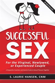 Successful Sex for the Virginal, Newlywed, or Experienced Couple : A Respectful, Essential, and Co cover image cdn