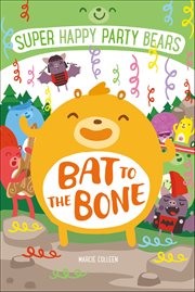 Super Happy Party Bears : Bat to the Bone cover image cdn