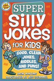 Super silly jokes for kids : good, clean jokes, riddles, and puns! cover image cdn