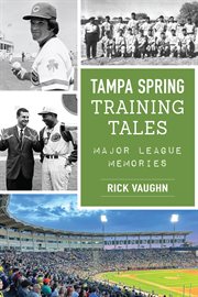 Tampa Spring Training Tales : Major League Memories. Sports cover image cdn