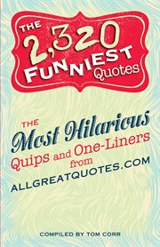 The 2,320 funniest quotes : the most hilarious quips and one-liners from Allgreatquotes.com cover image cdn