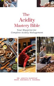 The Acidity Mastery Bible : Your Blueprint for Complete Acidity Management cover image cdn