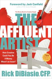 The affluent artist : how creative could you be if money wasn't an issue? : the money book for creative people cover image cdn