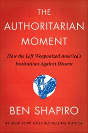 The Authoritarian Moment : How the Left Weaponized America's Institutions Against Dissent cover image cdn