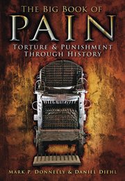 The Big Book of Pain : Torture & Punishment Through History cover image cdn