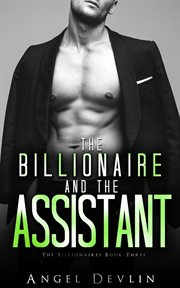 The Billionaire and the Assistant : Romance in NYC: The Billionaires cover image cdn