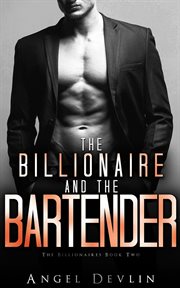 The Billionaire and the Bartender : Romance in NYC: The Billionaires cover image cdn