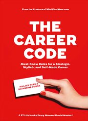 The Career Code : Must-Know Rules for a Strategic, Stylish, and Self-Made Career cover image cdn
