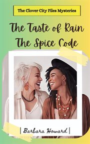 The taste of rain, the spice code. Clover City files mysteries cover image cdn