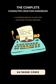 The Complete Character Creation Handbook : Creative Writing Tutorials cover image cdn