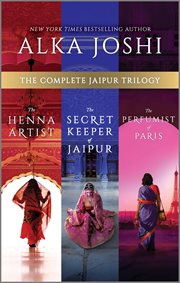 The Complete Jaipur Trilogy : The Henna Artist, The Secret Keeper of Jaipur, and The Perfumist of Paris. Jaipur Trilogy cover image cdn