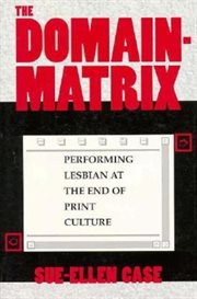 The domain-matrix : performing lesbian at the end of print culture cover image cdn
