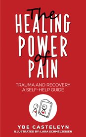 The Healing Power of Pain : Trauma and Recovery: A Self-Help Guide cover image cdn