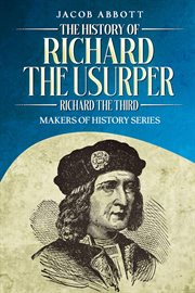 The History of Richard the Usurper (Richard the Third) : Makers of History cover image cdn