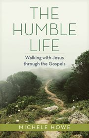 The Humble Life : Walking with Jesus through the Gospels cover image cdn