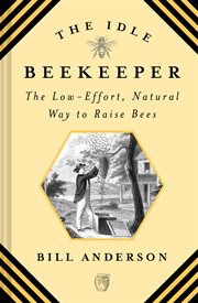 The idle beekeeper : the low-effort, natural way to raise bees cover image cdn