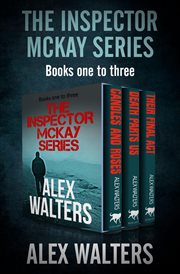 INSPECTOR MCKAY SERIES : candles and roses, death parts us, and their final act;candles and roses, death parts us, and their final act cover image cdn