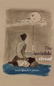 The Invisible Thread : Prose poetry - Romantic poetry and poetry for the soul - Inspiring verses cover image cdn