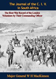 The Journal of the C. I. V. in South Africa : The Boer War Record of the London Volunteers by Their cover image cdn